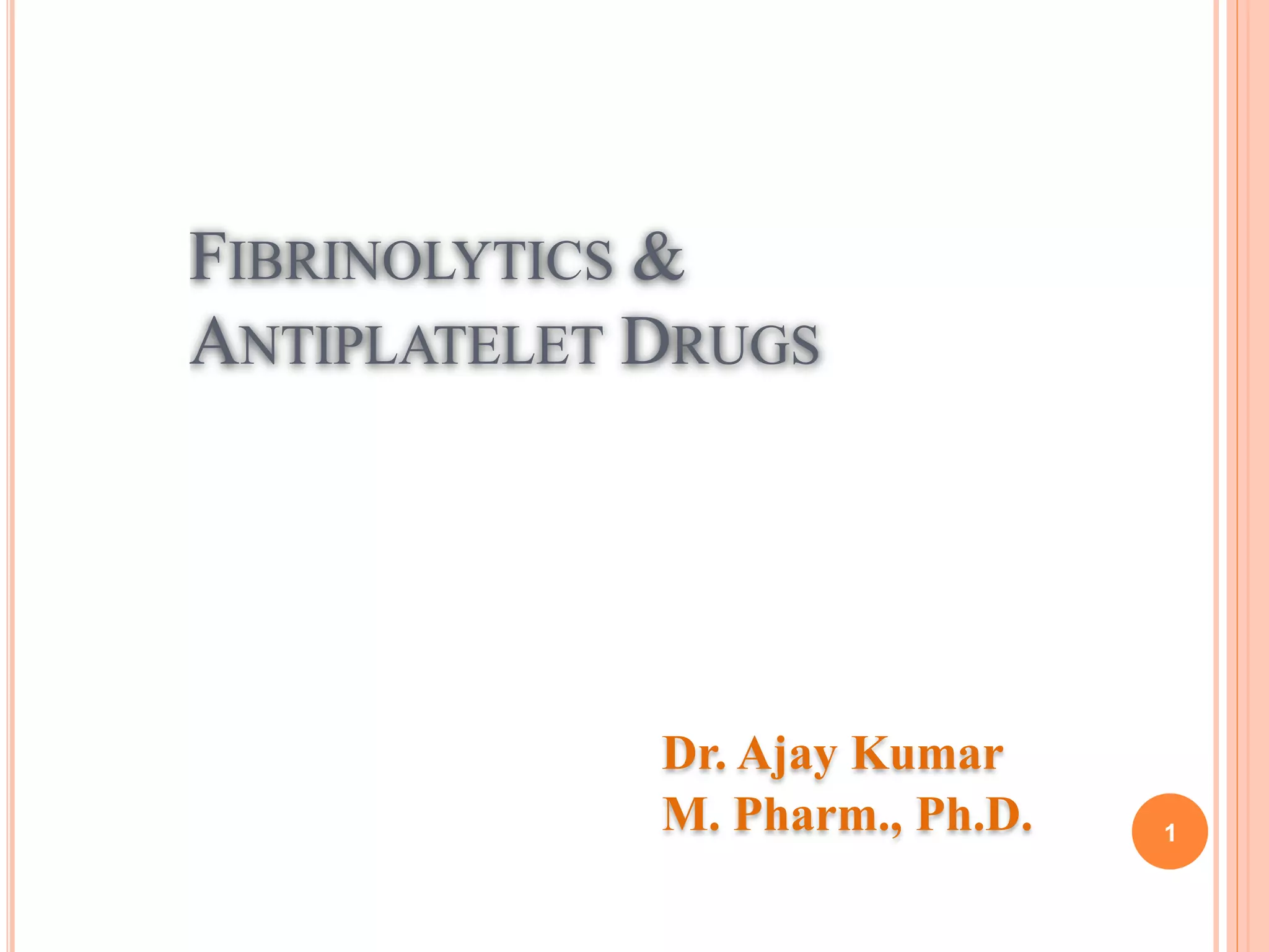 Fibrinolytic and antiplatelet drugs | PPTX