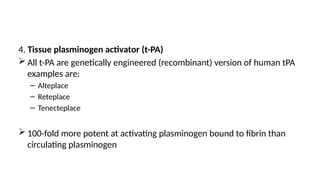 Tpa Examples Fibrinolytic and antiplatelet drugs.pptx