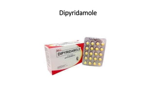Dipyridamole
 
