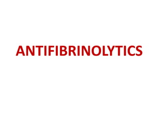 ANTIFIBRINOLYTICS
 
