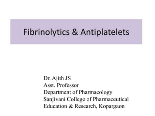 Dr. Ajith JS
Asst. Professor
Department of Pharmacology
Sanjivani College of Pharmaceutical
Education & Research, Kopargaon
 