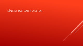 SÍNDROME MIOFASCIAL
 