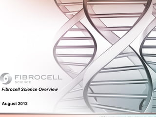 Fibrocell Science Overview


August 2012
 
