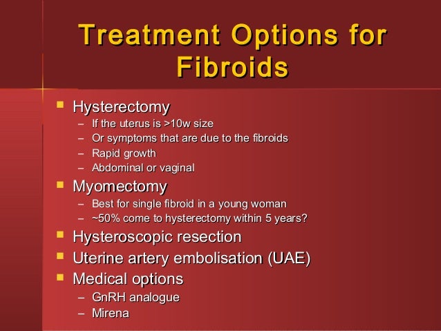 What is the best option to treat fibroid