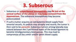 Clinical Findings
• Symptoms are present in only 35–50% of patients with
leiomyomas. Thus, most leiomyomata do not produce...