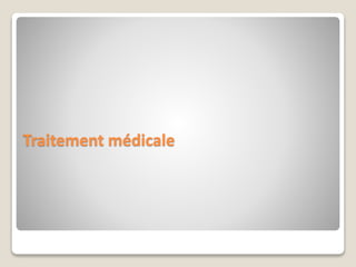 Traitement médicale
 