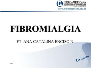 FIBROMIALGIA FT. ANA CATALINA ENCISO N. I - 2010 