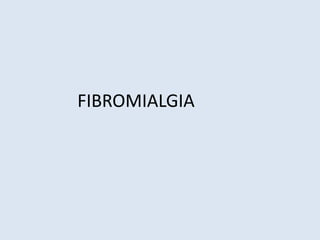 FIBROMIALGIA
 