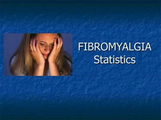 FIBROMYALGIA Statistics 