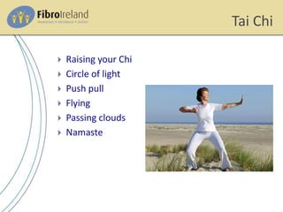 Tai Chi
 Raising your Chi
 Circle of light
 Push pull
 Flying
 Passing clouds
 Namaste
 