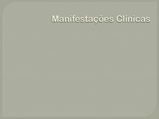 Manifestações Clínicas
 