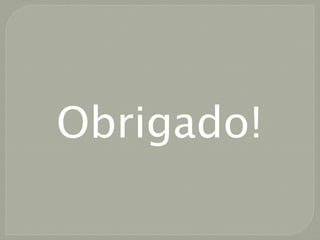 Obrigado!
 