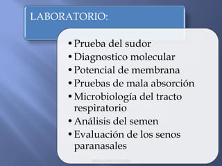 Retraso del crecimiento.- se produce por combinaciones de factores, como: incremento de los requerimientos energéticos, enfermedad pulmonar crónica, mala digestión con mala absorción intestinal y disminución del apetito por inflamación pulmonar activa.