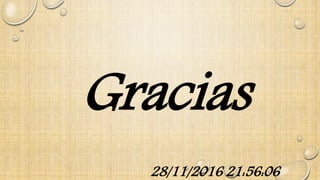 28/11/2016 21:56:06
Gracias
 