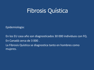 Fibrosis QuísticaTrasplante y terapia genética:El trasplante solo se da cuando hay una degradación de los pulmones al cual se realiza un trasplante de pulmón. En paciente con FQ los trasplantes los pulmones son reemplazados para evitar daño en el pulmón sanoSe basa en la inserción de una copia normal del CFTR en las células afectadas.