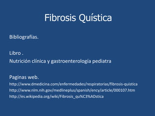 Fibrosis QuísticaEpidemiologia:En los EU casa año son diagnosticados 30 000 individuos con FQ.En Canadá cerca de 3 000 .Se estima que 1 de cada 29 estadounidenses de raza blanca tiene el gen de la fibrosis quística.La Fibrosis Quística se diagnostica tanto en hombres como mujeres. 