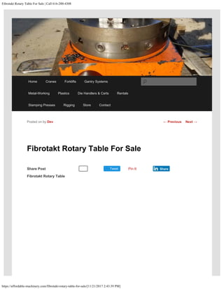 Fibrotakt Rotary Table For Sale | Call 616-200-4308
https://affordable-machinery.com/fibrotakt-rotary-table-for-sale/[11/21/2017 2:43:39 PM]
Share Post Tweet
Fibrotakt Rotary Table For Sale
Fibrotakt Rotary Table
 
Posted on by Dev
Recommend 0 Pin It Share
← Previous Next →
Home Cranes Forklifts Gantry Systems
Metal-Working Plastics Die Handlers & Carts Rentals
Stamping Presses Rigging Store Contact
Search
 