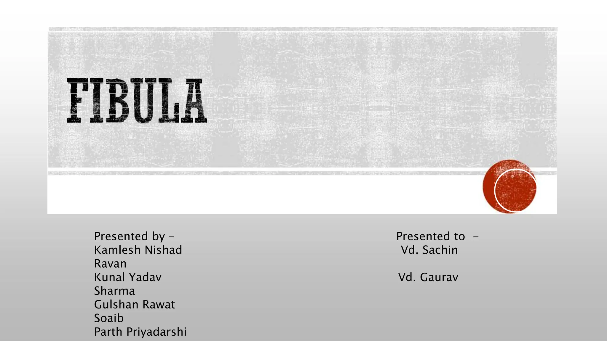 Presented by – Presented to -
Kamlesh Nishad Vd. Sachin
Ravan
Kunal Yadav Vd. Gaurav
Sharma
Gulshan Rawat
Soaib
Parth Priyadarshi
 