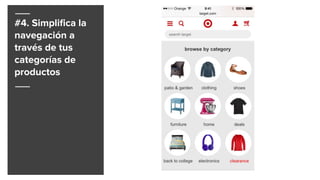#4. Simpliﬁca la
navegación a
través de tus
categorías de
productos
 