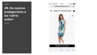 #9. Da máximo
protagonismo a
los ‘call to
action’
 