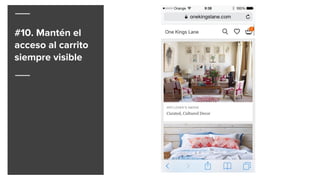 #10. Mantén el
acceso al carrito
siempre visible
 