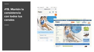 #19. Mantén la
consistencia
con todos tus
canales
 