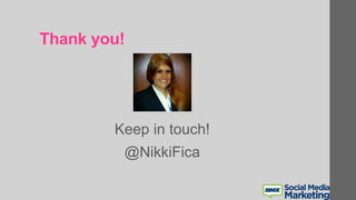 Thank you!
Keep in touch!
@NikkiFica
 