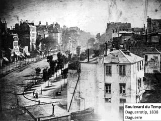 Boulevard du Temp
Daguerrotip, 1838
Daguerre
 