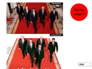 2010
Qui ha
estat ?
 
