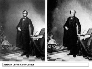 Abraham Lincoln / John Calhoun
 