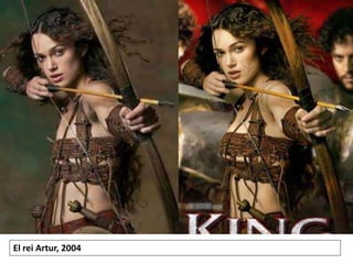 El rei Artur, 2004
 