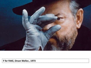 F for FAKE, Orson Welles , 1973
 