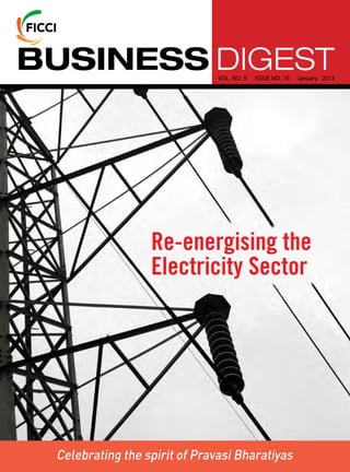 BUSINESS DIGEST                VOL. NO. 9   ISSUE NO. 10   January 2013




                  Re-energising the
                  Electricity Sector




 Celebrating the spirit of Pravasi Bharatiyas
 