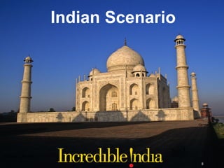 Indian Scenario




Source: UNCTAD
                                   SK 12
                                   8
 