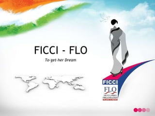 FICCI - FLO To–get-her Dream 