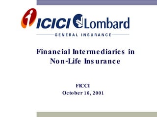 Financial Intermediaries in  Non-Life Insurance   FICCI  October 16, 2001 