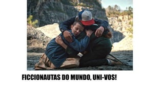 FICCIONAUTAS DO MUNDO, UNI-VOS!
 