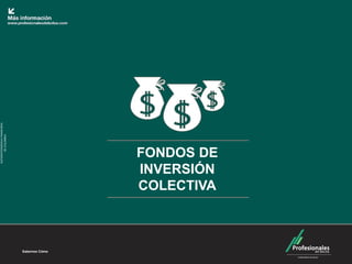 SUPERINTENDENCIAFINANCIERA
DECOLOMBIA
FONDOS DE
INVERSIÓN
COLECTIVA
 