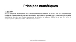 Principes numériques
OEUVRES
PUBLICS
RENCONTRES
https://www.rideau-inc.qc.ca/association
 