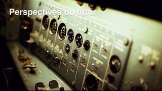 Perspectives du futur
 
