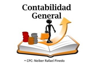 • CPC: Neiber Rafael Pinedo
Contabilidad
General
 