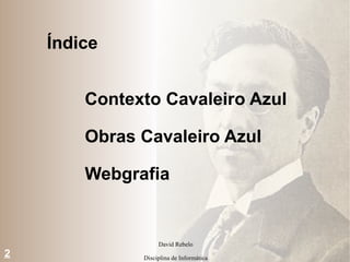 Índice Contexto Cavaleiro Azul Obras Cavaleiro Azul Webgrafia 2 