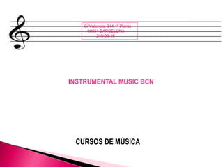 C/ Valencia, 344 1º Planta
08034 BARCELONA
240-00-16

INSTRUMENTAL MUSIC BCN

CURSOS DE MÚSICA

 