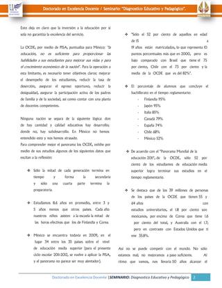 Esto deja en claro que la inversión a la educación por sí
sola no garantiza la excelencia del servicio.                   ...