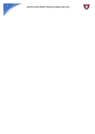 DOCENTE: RAFAEL MORENO/ FRANCISCO CARBAJAL-AREA: DPCC
3
 