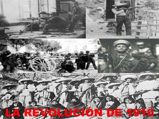 LA REVOLUCIÓN DE 1910 