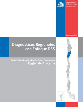 Diagnósticos Regionales
con Enfoque DSS
Serie Fichas Regionales de Datos Comunales
Región de Atacama
 