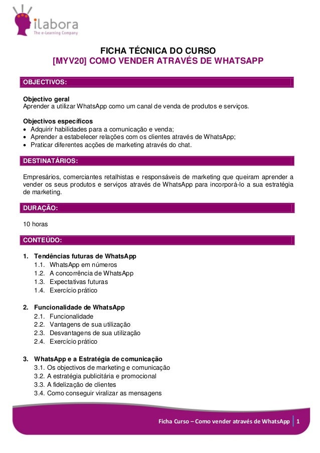 Ficha Curso – Como vender através de WhatsApp 1
FICHA TÉCNICA DO CURSO
[MYV20] COMO VENDER ATRAVÉS DE WHATSAPP
OBJECTIVOS:...