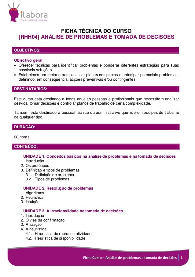 Ficha Curso – Análise de problemas e tomada de decisões 1
FICHA TÉCNICA DO CURSO
[RHH04] ANÁLISE DE PROBLEMAS E TOMADA DE ...
