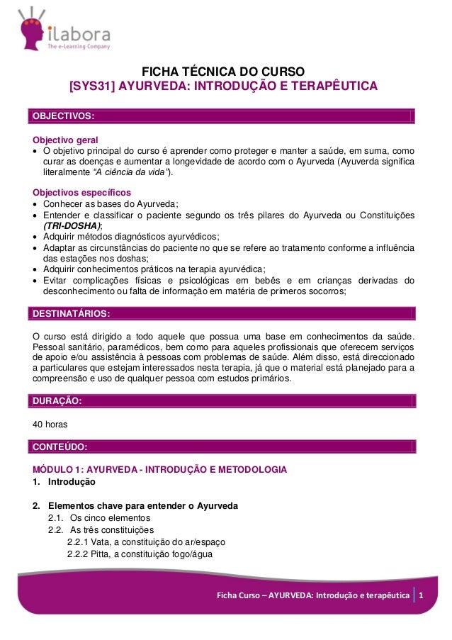 Ficha Curso – AYURVEDA: Introdução e terapêutica 1
FICHA TÉCNICA DO CURSO
[SYS31] AYURVEDA: INTRODUÇÃO E TERAPÊUTICA
OBJEC...